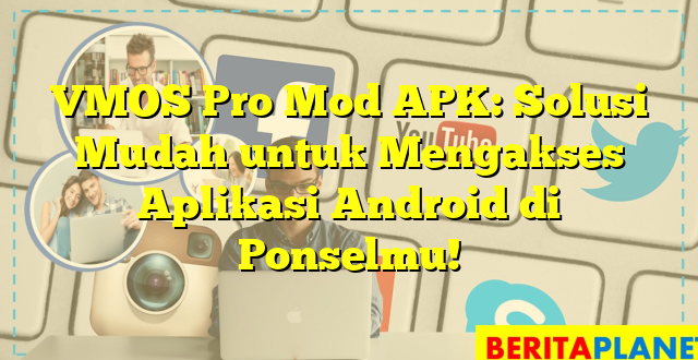 VMOS Pro Mod APK: Solusi Mudah untuk Mengakses Aplikasi Android di Ponselmu!