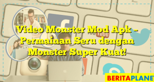 Video Monster Mod Apk – Permainan Seru dengan Monster Super Kuat!