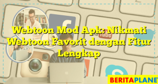 Webtoon Mod Apk: Nikmati Webtoon Favorit dengan Fitur Lengkap