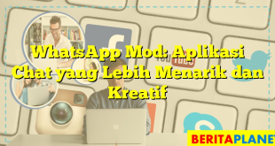 WhatsApp Mod: Aplikasi Chat yang Lebih Menarik dan Kreatif