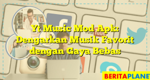 Yt Music Mod Apk: Dengarkan Musik Favorit dengan Gaya Bebas