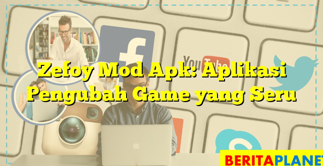 Zefoy Mod Apk: Aplikasi Pengubah Game yang Seru