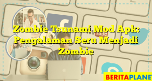 Zombie Tsunami Mod Apk: Pengalaman Seru Menjadi Zombie